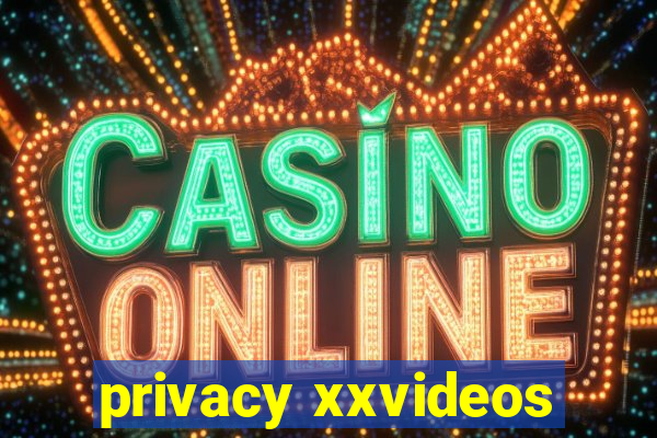 privacy xxvideos